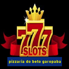 pizzaria do beto garopaba